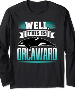 Well This Is Orcaward Humor Awkward Orcas Orca Long Sleeve T-Shirt